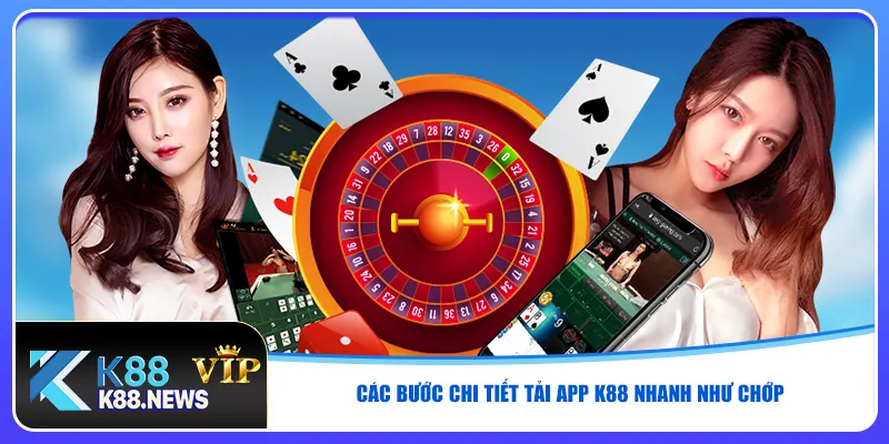Các bước chi tiết tải app K88 nhanh như chớp