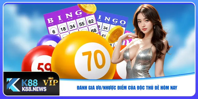 Đánh giá ưu/nhược điểm của độc thủ đề hôm nay