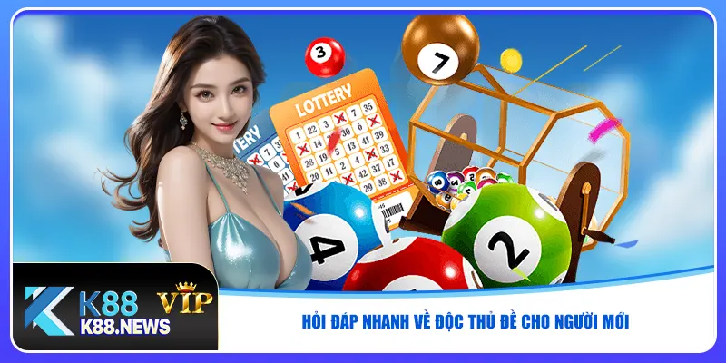 Hỏi đáp nhanh về độc thủ đề cho người mới