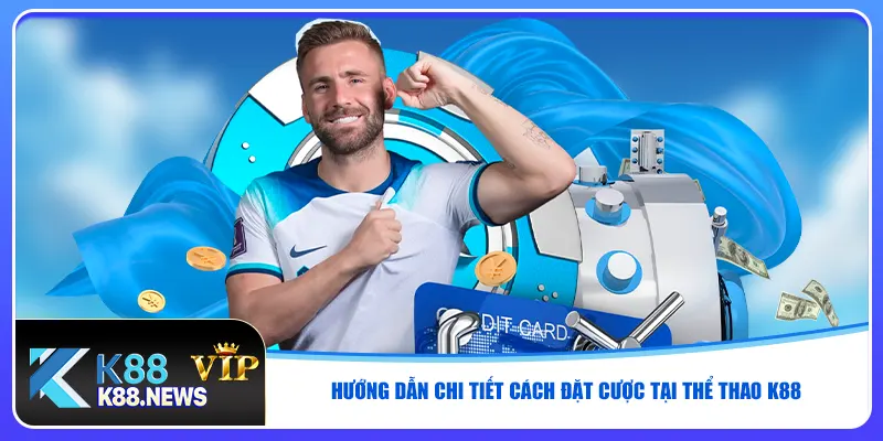 Hướng dẫn chi tiết cách đặt cược tại thể thao K88