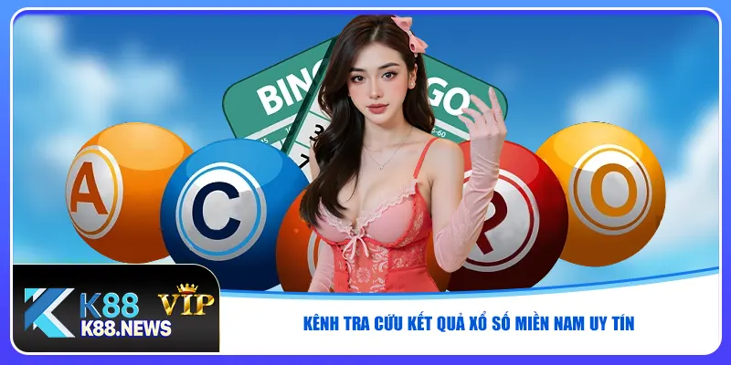 Kênh tra cứu kết quả xổ số miền Nam uy tín