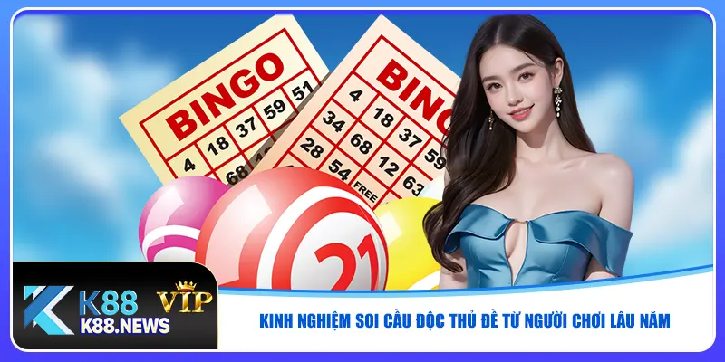 Kinh nghiệm soi cầu độc thủ đề từ người chơi lâu năm