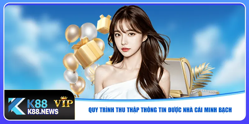 Quy trình thu thập thông tin được nhà cái minh bạch