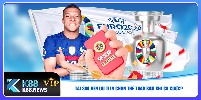 Tại sao nên ưu tiên chọn thể thao K88 khi cá cược?