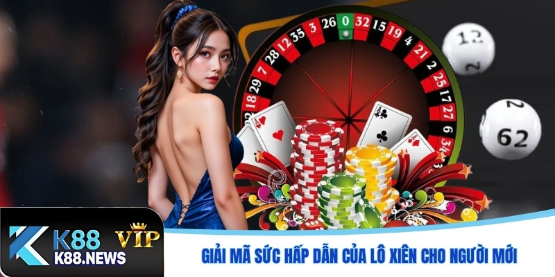 Giải mã sức hấp dẫn của lô xiên cho người mới