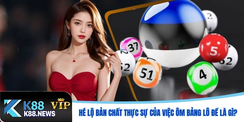 Hé lộ bản chất thực sự của việc ôm bảng lô đề là gì?