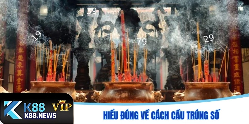 Hiểu đúng về cách cầu trúng số