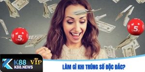 Làm gì khi trúng số độc đắc