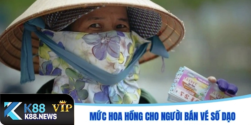 Mức hoa hồng cho người bán vé số dạo