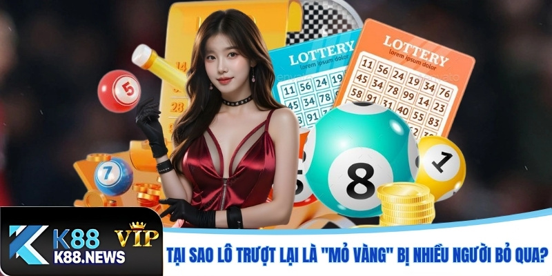 Tại sao lô trượt lại là "mỏ vàng" bị nhiều người bỏ qua?