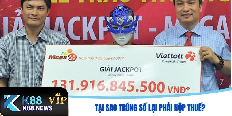 Tại sao trúng số lại phải nộp thuế?