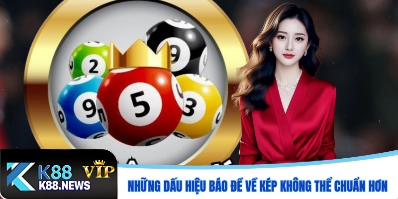 Những dấu hiệu báo đề về kép không thể chuẩn hơn