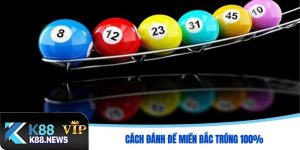 Cách đánh đề miền Bắc trúng 100%