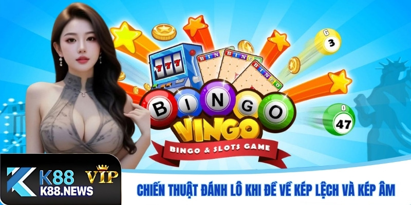 Chiến thuật đánh lô khi đề về kép lệch và kép âm