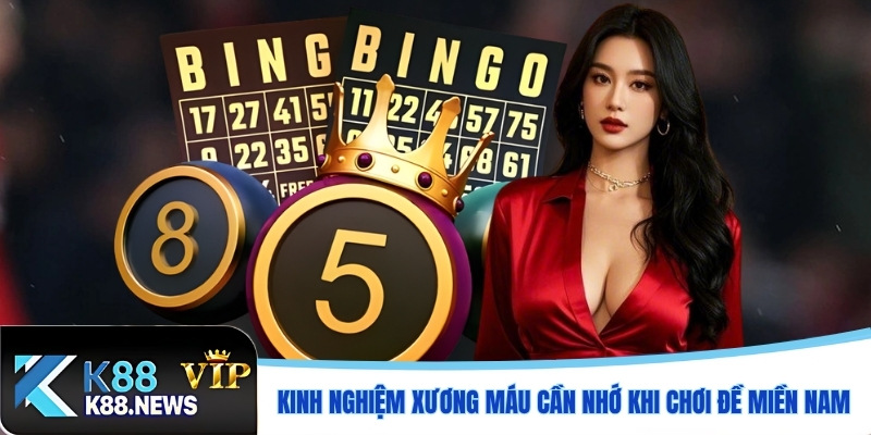 Kinh nghiệm xương máu cần nhớ khi chơi đề miền Nam