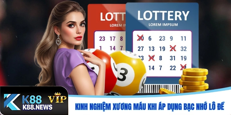 Kinh nghiệm xương máu khi áp dụng bạc nhớ lô đề