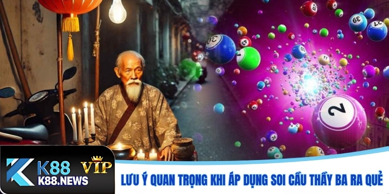 Lưu ý quan trọng khi áp dụng soi cầu Thầy Ba ra quẻ