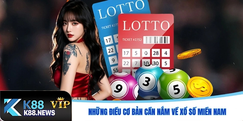 Những điều cơ bản cần nắm về xổ số miền Nam