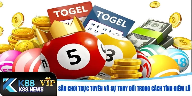 Sân chơi trực tuyến và sự thay đổi trong cách tính điểm lô