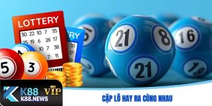 cặp lô hay ra cùng nhau